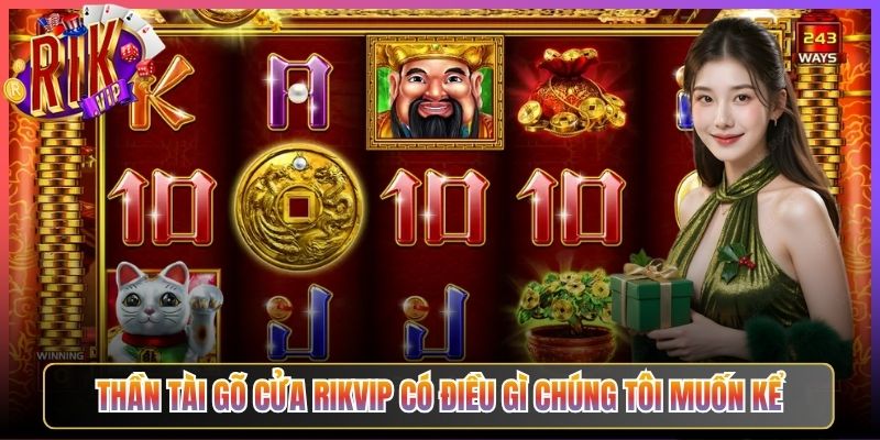 Thần Tài Gõ Cửa Rikvip Có Điều Gì Chúng Tôi Muốn Kể