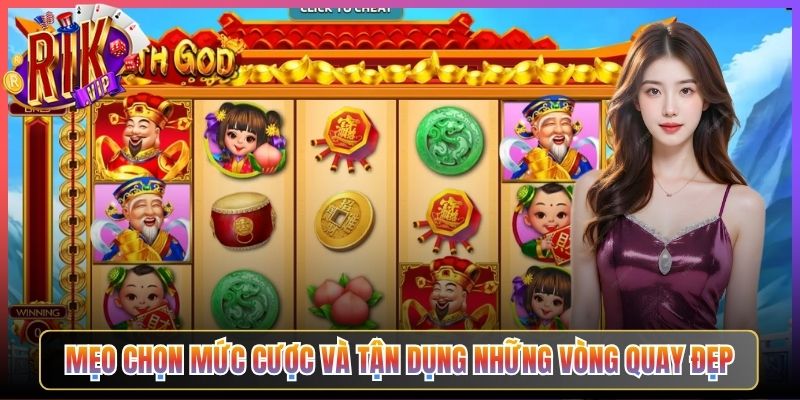 Mẹo Chọn Mức Cược Và Tận Dụng Những Vòng Quay Đẹp