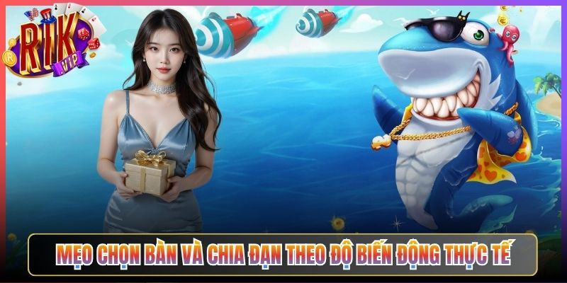 Mẹo Chọn Bàn Và Chia Đạn Theo Độ Biến Động Thực Tế