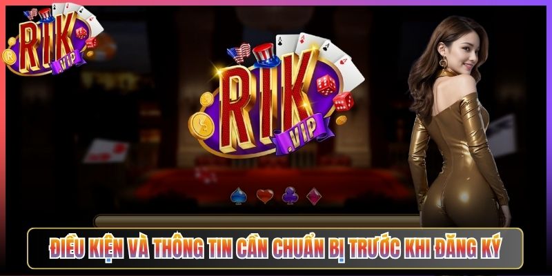 Điều Kiện Và Thông Tin Cần Chuẩn Bị Trước Khi Đăng Ký