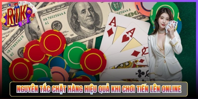 Nguyên Tắc Chặt Hàng Hiệu Quả Khi Chơi Tiến Lên Online