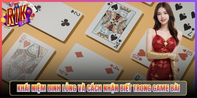 Khái Niệm Binh Lủng Và Cách Nhận Biết Trong Game Bài