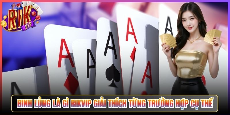 Binh Lủng Là Gì Rikvip Giải Thích Từng Trường Hợp Cụ Thể