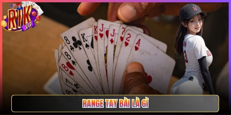 Range Tay Bài Là Gì Nắm Vững Để Thắng Tại Rikvip
