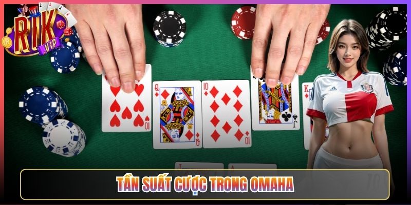 Tần Suất Cược Trong Omaha Tối Ưu Lợi Nhuận Tại Rikvip
