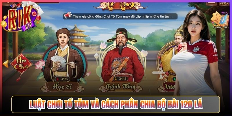 Luật Chơi Tổ Tôm Và Cách Phân Chia Bộ Bài 120 Lá
