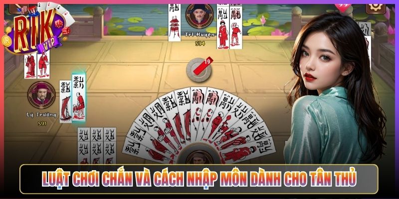 Luật Chơi Chắn Và Cách Nhập Môn Dành Cho Tân Thủ