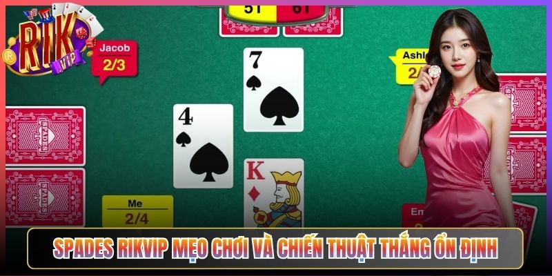 Spades Rikvip Mẹo Chơi Và Chiến Thuật Thắng Ổn Định