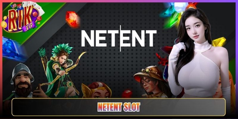 NetEnt Slot Ở Rikvip Giúp Anh Em Săn Thưởng Dễ Hơn