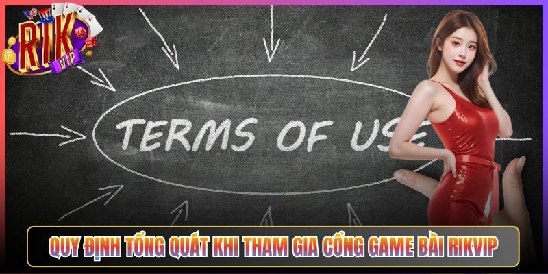 Quy Định Tổng Quát Khi Tham Gia Cổng Game Bài Rikvip