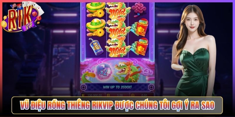 Vũ Điệu Rồng Thiêng Rikvip Được Chúng Tôi Gợi Ý Ra Sao