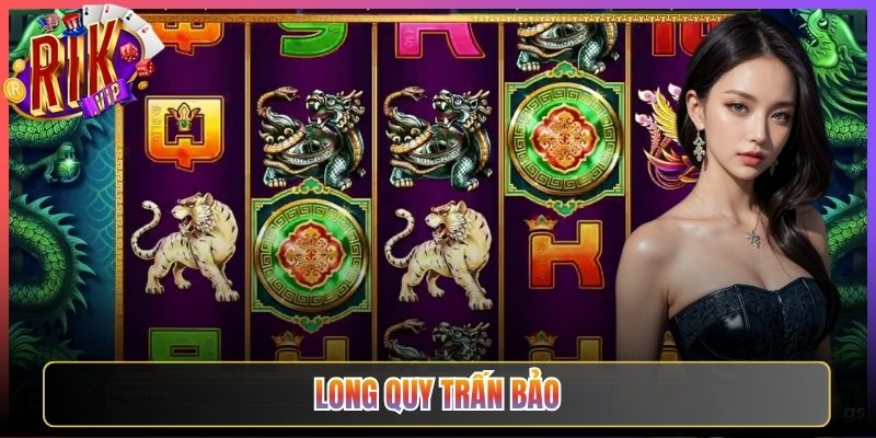 Long Quy Trấn Bảo Trên Rikvip Mang Đến May Mắn Lớn
