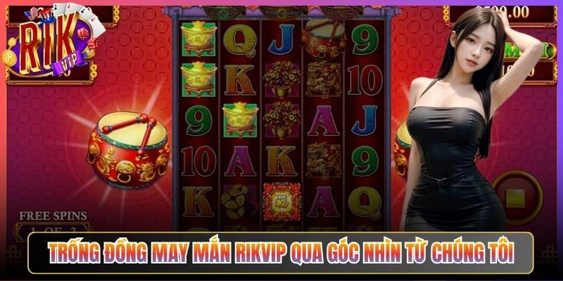 Trống Đồng May Mắn Rikvip Qua Góc Nhìn Từ Chúng Tôi