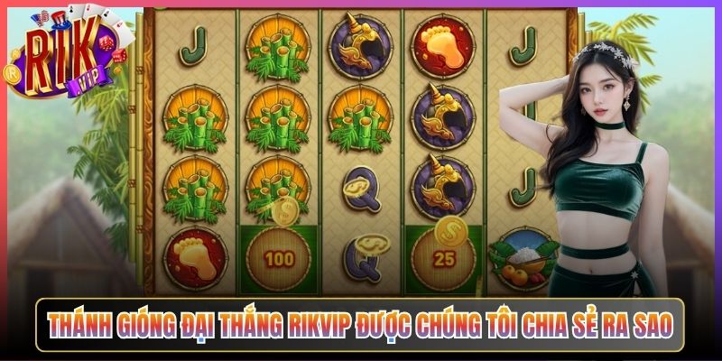Thánh Gióng Đại Thắng Rikvip Được Chúng Tôi Chia Sẻ Ra Sao