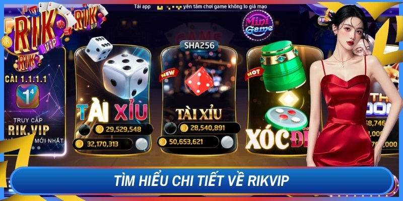 Tìm hiểu chi tiết về Rikvip